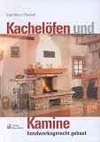 Kachelöfen und Kamine handwerksgerecht gebaut: Wärmebedarf, Kaminbau, Kachelofen-Warmluftheizung, Kachelgrundöfen, Schornstein, Verbrennung, Wärme, Strömung