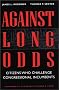 Against Long Odds: Citizens Who Challenge Congressional Incumbents Against Long Odds: Citizens Who Challenge Congressional Incumbents