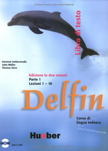 Hueber Delfin 1. Libro di testo. Mit CD: Lezioni 1 - 10. Lehrwerk f&uuml;r Deutsch als Fremdsprache. F&uuml;hrt ohne Vorkenntnisse zum 'Zertifikat Deutsch'. ...