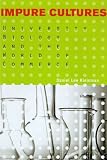 Impure Cultures:  University Biology and the World of Commerce
