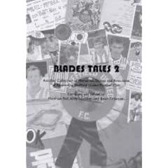 Blades Tales 2: Another Collection of Memories,Stories and Anecdotes of Supporting Sheffield United Football Club