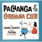 Pachanga at the Caravana Club by Charlie Palmieri
