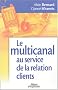 Le multi-canal au service de la relation clients : Tirer b�n�fice des nouveaux outils de communication pour se rapprocher de ses clients