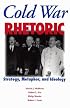 Cold War Rhetoric: Strategy, Metaphor, and Ideology