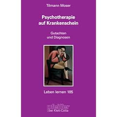 Psychotherapie auf Krankenschein. Gutachten und Diagnosen (Leben Lernen 185)
