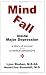 Search : Mind Fall: Inside Major Depression : A Story of Survival & A Medical Perspective