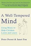 A Well-Tempered Mind: Using Music to Help Children Listen and Learn