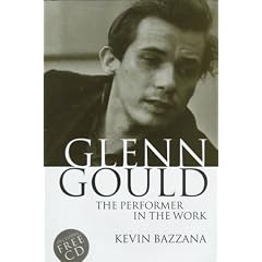 Glenn Gould: The Performer in the Work: A Study in Performance Practice