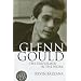 Glenn Gould: The Performer in the Work: A Study in Performance Practice