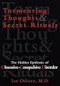 Tormenting Thoughts and Secret Rituals: The Causes and Treatment of Obsessive-compulsive Disorder