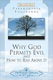 Why God Permits Evil and How to Rise Above It (How-To-Live)