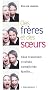 Des fr�res et des soeurs : La complexit� des liens fraternels