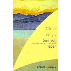 Sinnvoll leben. Logotherapie als Lebenshilfe