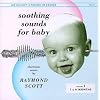 Soothing Sounds For Baby: Electronic Music By Raymond Scott, Vol. 1, 1 To 6 Months