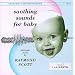 Soothing Sounds For Baby: Electronic Music By Raymond Scott, Vol. 1, 1 To 6 Months