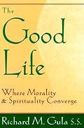 The Good Life: Where Morality and Spirituality Converge