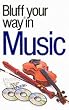 The Bluffer's Guide to Music (Bluffers Guides)