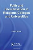 Faith and Secularisation in Religious Colleges and Universities