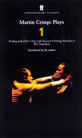 Martin Crimp: "Dealing with Clair", "Getting Attention", "Play with Repeats", "The Treatment" v. 1: Plays (Faber Contemporary Classics)