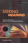 Seeking Meaning: A Process Approach to Library and Information Services (Information Management Policy and Services)