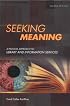 Seeking Meaning: A Process Approach to Library and Information Services Second Edition