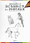 Apprendre � dessiner les animaux : An...