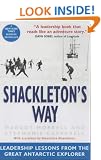 Shackleton's Way: Leadership Lessons from the Great Antarctic Explorer