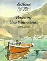 Perfecting Your Watercolours (Ron Ranson's Painting School)