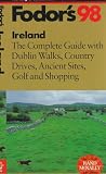 Ireland '98: The Complete Guide with Dublin Walks, Country Drives, Ancient Sites, Golf and Sh opping (Fodor's Gold Guides)