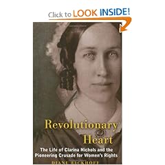 Revolutionary Heart: The Life of Clarina Nichols And the Pioneering Crusade for Women's Rights