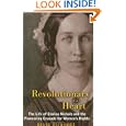 Revolutionary Heart: The Life of Clarina Nichols And the Pioneering Crusade for Women's Rights by Diane Eickhoff