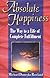 Absolute Happiness: The Way to a Life of Complete Fulfillment