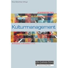 Karriereziel Kulturmanagement: Studieng�nge und Berufsbilder im Profil