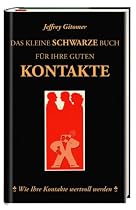 Das kleine schwarze Buch f&uuml;r ihre guten Kontakte: Wie Ihre Kontakte wertvoll werden