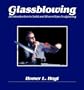 Glassblowing: An Introduction to Solid and Blown Glass Sculpturing