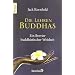 Die Lehren Buddhas: Ein Brevier buddhistischer Weisheit