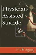 Physician-assisted Suicide (At Issue Series)