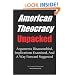 AMERICAN THEOCRACY Unpacked: Arguments Disassembled, Implications Explored, and a Way Forward Suggested