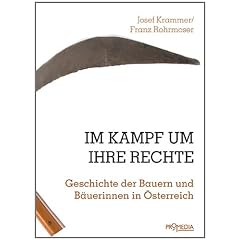 Im Kampf um ihre Rechte: Geschichte der Bauern und B�uerinnen in �sterreich