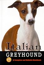 Italian Greyhound: A Complete and Reliable Handbook (Complete Handbook)