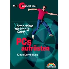 PCs aufr�sten - Gewusst wie! . "Superkiste f�r wenig Geld!"