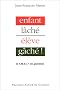 Enfant l�ch�... El�ve g�ch� !