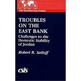 Troubles on the East Bank: Challenges to the Domestic Stability of Jordan (The Washington Papers)