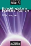 Brain Stimulation in Psychiatric Treatment (Review of Psychiatry) Image of Brain Stimulation in Psychiatric Treatment (Review of Psychiatry)