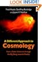 A Different Approach to Cosmology: From a Static Universe through the Big Bang towards Reality