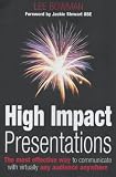 High Impact Presentations: The Most Effective Way to Communicate with Virtually Any Audience Anywhere