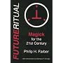 Futureritual: Magick for the 21st Century von Philip H. Farber