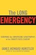 The Long Emergency: Surviving the End of Oil, Climate Change, and Other Converging Catastrophes of the Twenty-First Century
