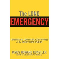 The Long Emergency: Surviving the End of Oil, Climate Change, and Other Converging Catastrophes of the Twenty-First Century