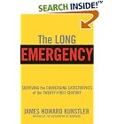 Click here to buy The Long Emergency: Surviving the End of Oil, Climate Change, and Other Converging... by  James Howard Kunstler.